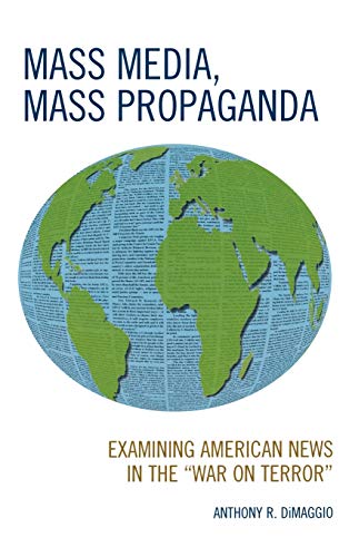 Imagen de archivo de Mass Media, Mass Propaganda: Understanding the News in the 'War on Terror' a la venta por Brook Bookstore