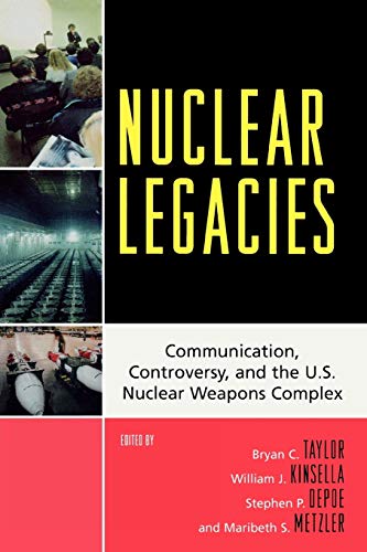 Beispielbild fr Nuclear Legacies: Communication, Controversy, and the U.S. Nuclear Weapons Complex (Lexington Studies in Political Communication) [Paperback] Taylor, Bryan C.; Kinsella, William J.; Depoe, Stephen P.; Metzler, Maribeth S.; Hamilton, Jennifer Duffield; Krupar, Jason N.; McNamara, Laura A.; Morgan, Eric L.; Mullen, Jay and Peterson, Tarla Rai zum Verkauf von Turtlerun Mercantile