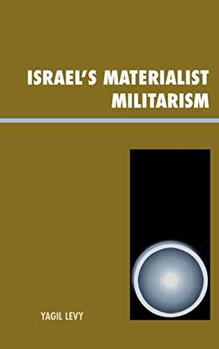 Beispielbild fr Israels Materialist Militarism (Innovations in the Study of World Politics) zum Verkauf von Michael Lyons