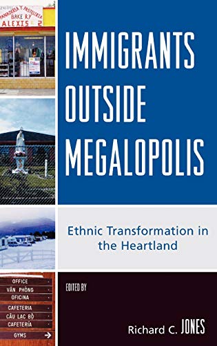 Stock image for Immigrants Outside Megalopolis : Ethnic Transformation in the Heartland for sale by Better World Books