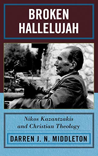 Beispielbild fr Broken Hallelujah: Nikos Kazantzakis and Christian Theology zum Verkauf von BooksRun