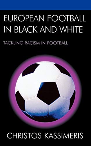 Stock image for European Football in Black and White: Tackling Racism in Football for sale by Michael Lyons