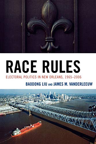 Stock image for Race Rules: Electoral Politics in New Orleans, 1965-2006 for sale by Ria Christie Collections