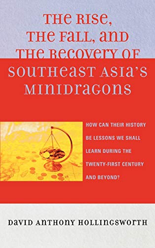 The Rise, the Fall, and the Recovery of Southeast Asia's Minidragons How Can Their History be Les...