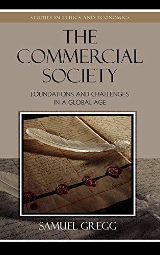 9780739119938: The Commercial Society: Foundations and Challenges in a Global Age (Studies in Ethics and Economics)