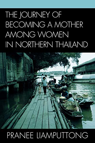 Stock image for The Journey of Becoming a Mother Among Women in Northern Thailand for sale by Sequitur Books