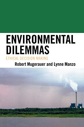 Imagen de archivo de Environmental Dilemmas: Ethical Decision Making (Toposophia: Thinking Place/Making Space) a la venta por Michael Lyons