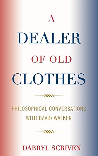 Imagen de archivo de A Dealer of Old Clothes Philosophical Conversations with David Walker a la venta por Daedalus Books