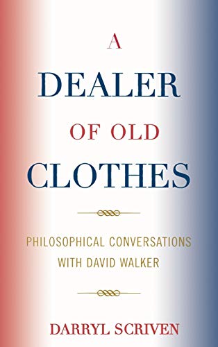 A Dealer of Old Clothes Philosophical Conversations with David Walker