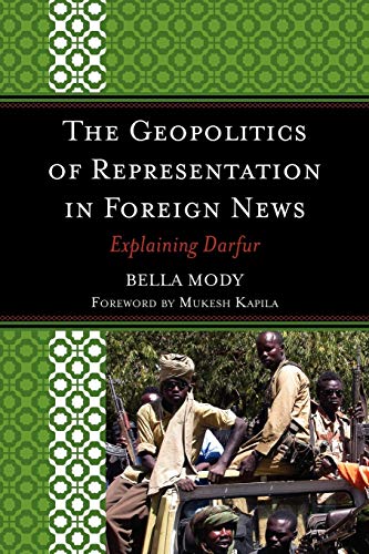 9780739120712: The Geopolitics of Representation in Foreign News: Explainig Darfur