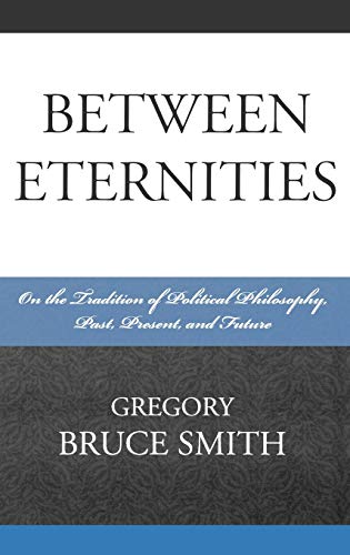 

Between Eternities: On the Tradition of Political Philosophy