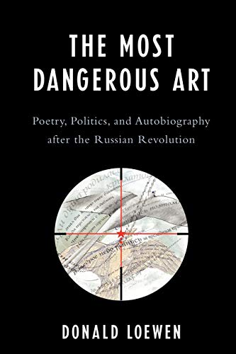 9780739120842: The Most Dangerous Art: Poetry, Politics, and Autobiography after the Russian Revolution