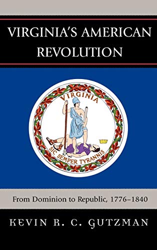 9780739121313: Virginia's American Revolution: From Dominion to Republic, 1776-1840