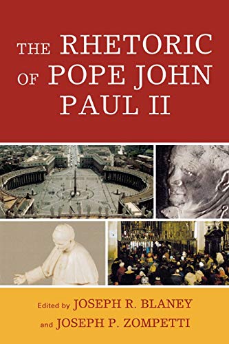 Stock image for The Rhetoric of Pope John Paul II (Lexington Studies in Political Communication) for sale by Michael Lyons