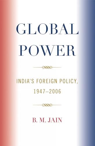 Stock image for Global Power: Indias Foreign Policy, 1947-2006 for sale by Michael Lyons