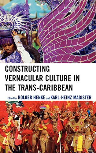 Stock image for Constructing Vernacular Culture in the Trans-Caribbean (Caribbean Studies) for sale by Orbiting Books