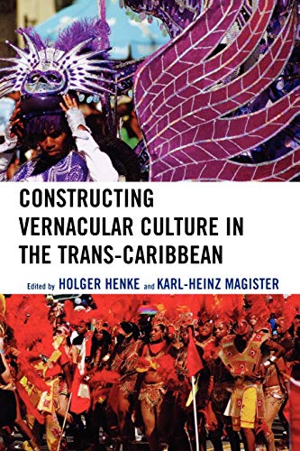 Stock image for Constructing Vernacular Culture in the Trans-Caribbean (Caribbean Studies) for sale by Michael Lyons