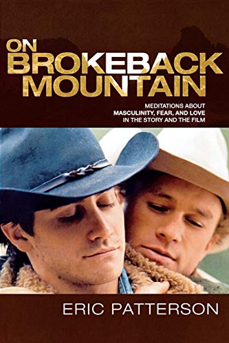 9780739121658: On Brokeback Mountain: Meditations about Masculinity, Fear, and Love in the Story and the Film: Meditations about Masculinity, Fear, and Love in the Story and the Film