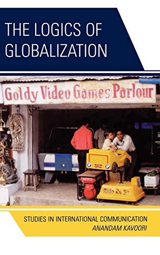 Beispielbild fr The Logics of Globalization: Case Studies in International Communication zum Verkauf von AwesomeBooks