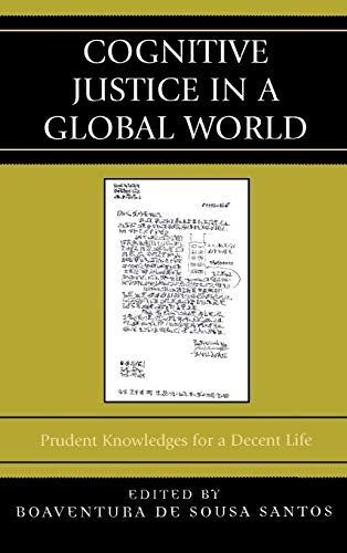 9780739121948: Cognitive Justice in a Global World: Prudent Knowledges for a Decent Life