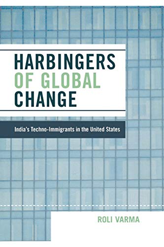 Imagen de archivo de Harbingers of Global Change: India's Techno-Immigrants in the United States [Paperback] Varma, Roli a la venta por Turtlerun Mercantile