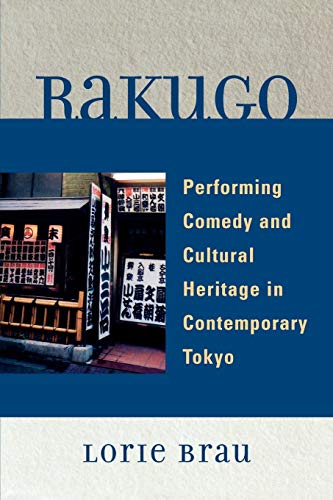 9780739122464: Rakugo: Performing Comedy and Cultural Heritage in Contemporary Tokyo