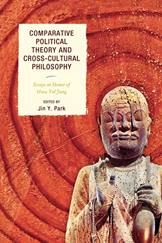 Imagen de archivo de Comparative Political Theory and Cross-Cultural Philosophy: Essays in Honor of Hwa Yol Jung a la venta por Solr Books