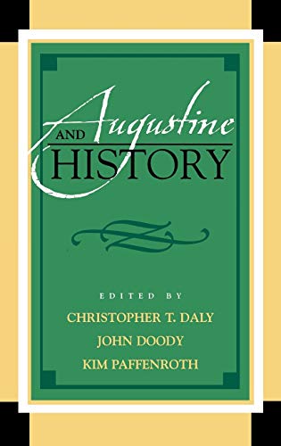 Beispielbild fr Augustine and History (Augustine in Conversation: Tradition and Innovation) zum Verkauf von Den Hertog BV