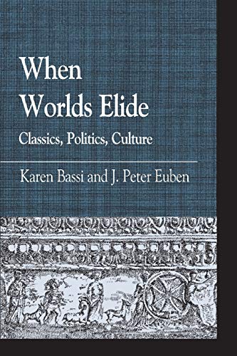 Stock image for When Worlds Elide: Classics, Politics, Culture (Greek Studies: Interdisciplinary Approaches) for sale by Michael Lyons