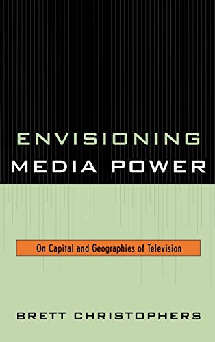 Imagen de archivo de Envisioning Media Power: On Capital and Geographies of Television a la venta por ThriftBooks-Atlanta