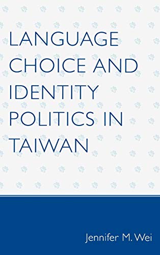 9780739123522: Language Choice And Identity Politics In Taiwan