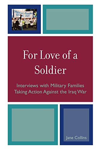 9780739123737: For Love of a Soldier: Interviews with Military Families Taking Action Against the Iraq War