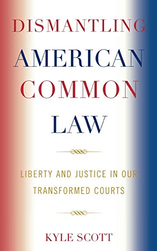 Immagine stock per Dismantling American Common Law: Liberty and Justice in Our Transformed Courts