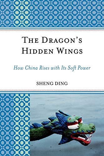 Beispielbild fr The Dragon's Hidden Wings: How China Rises with Its Soft Power (Challenges Facing Chinese Political Development) zum Verkauf von WorldofBooks