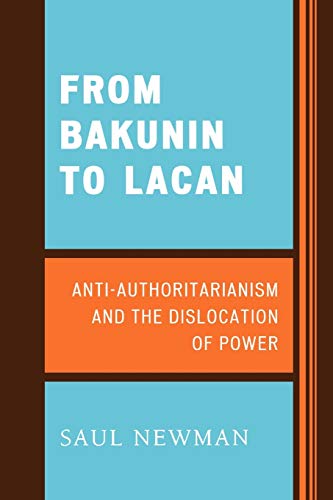 Beispielbild fr From Bakunin to Lacan: Anti-Authoritarianism and the Dislocation of Power zum Verkauf von BooksRun