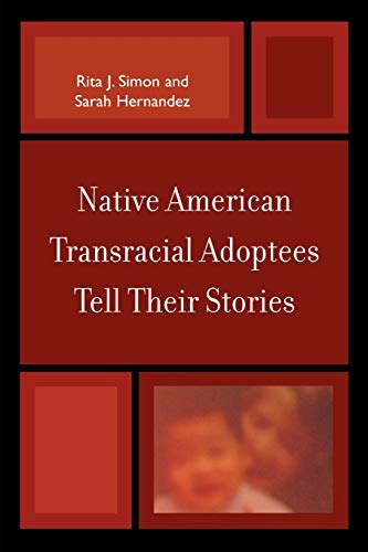 Native American Transracial Adoptees Tell Their Stories (9780739124932) by Simon American University, Rita J.; Hernandez, Sarah