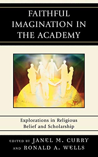 9780739125472: Faithful Imagination in the Academy: Explorations in Religious Belief and Scholarship