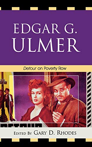 9780739125670: Edgar G. Ulmer: Detour on Poverty Row