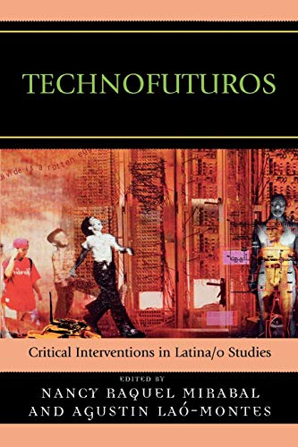 9780739125786: Technofuturos: Critical Interventions in Latina/o Studies