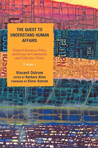 Stock image for The Quest to Understand Human Affairs: v. 1: Natural Resources Policy and Essays on Community and Collective Choice for sale by Chiron Media