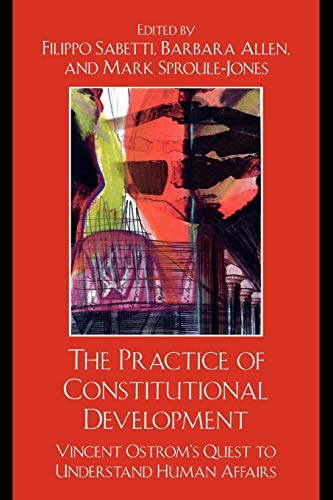 9780739126325: PRACTICE OF CONSTITUTIONAL DEVELOPMENT: Vincent Ostrom's Quest to Understand Human Affairs