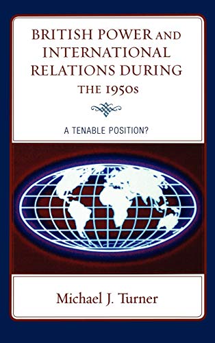 9780739126417: British Power and International Relations During the 1950s: A Tenable Position?