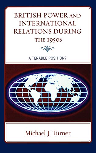 9780739126417: British Power and International Relations during the 1950s: A Tenable Position?