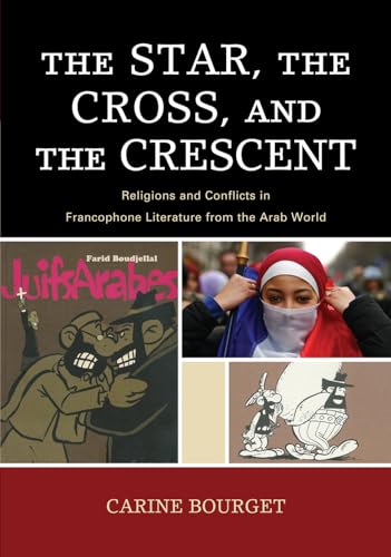 Imagen de archivo de The Star, the Cross, and the Crescent: Religions and Conflicts in Francophone Literature from the Arab World (After the Empire: The Francophone World . The Francophone World & Postcolonial France) a la venta por Chiron Media