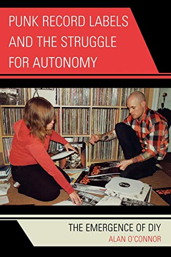 Stock image for Punk Record Labels and the Struggle for Autonomy : The Emergence of DIY for sale by Better World Books
