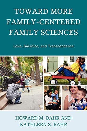 Stock image for Toward More Family-Centered Family Sciences: Love, Sacrifice, and Transcendence for sale by Chiron Media