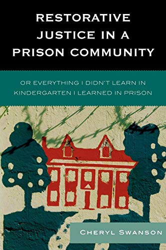 9780739126806: Restorative Justice in a Prison Community: Or Everything I Didn't Learn in Kindergarten I Learned in Prison