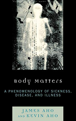 Beispielbild fr Body Matters: A Phenomenology of Sickness, Disease, and Illness zum Verkauf von More Than Words