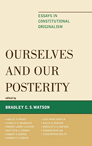 Imagen de archivo de Ourselves and Our Posterity: Essays in Constitutional Originalism a la venta por Michael Lyons