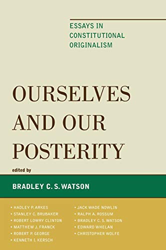 Imagen de archivo de Ourselves and Our Posterity: Essays in Constitutional Originalism a la venta por Michael Lyons